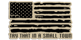 R.O.E. Graphics Try That In A Small Town Distressed Flag Vehicle slaps