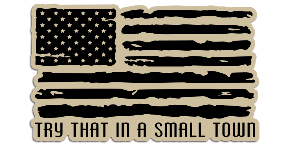 R.O.E. Graphics Try That In A Small Town Distressed Flag Vehicle slaps