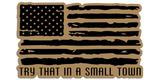 R.O.E. Graphics Try That In A Small Town Distressed Flag Vehicle slaps
