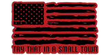 R.O.E. Graphics Try That In A Small Town Distressed Flag Vehicle slaps