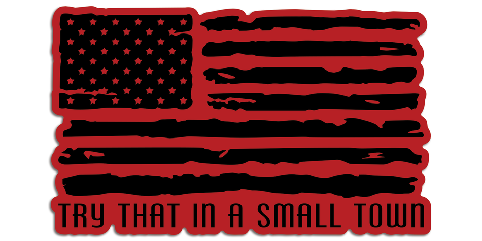 R.O.E. Graphics Try That In A Small Town Distressed Flag Vehicle slaps